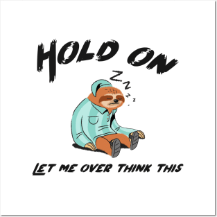 Hold on let me overthink this sloth design for sloth lover Posters and Art